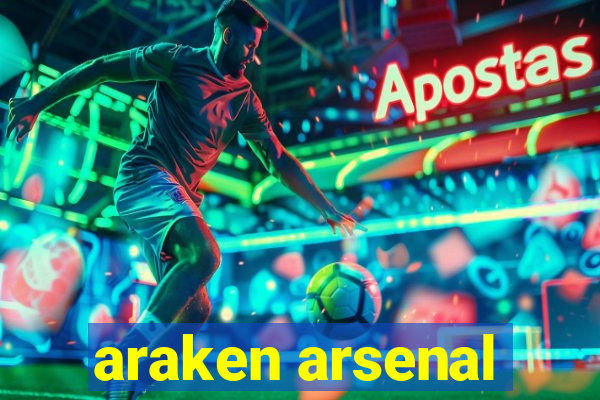 araken arsenal